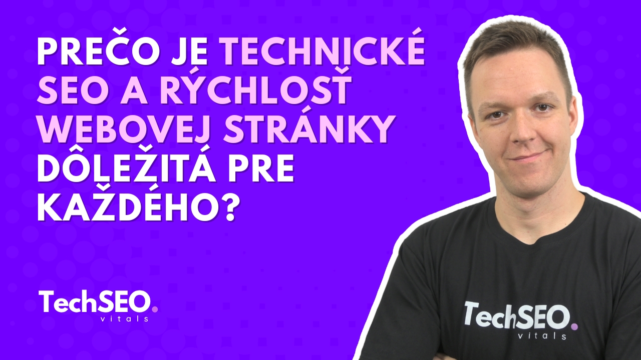 Prečo je technické SEO a rýchlosť webovej stránky dôležitá pre každého?